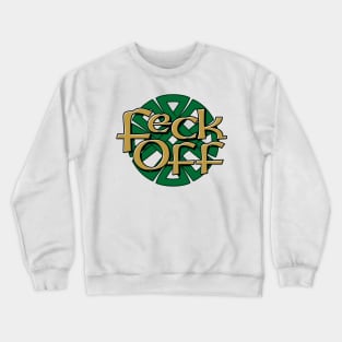 Feck off, Irish Crewneck Sweatshirt